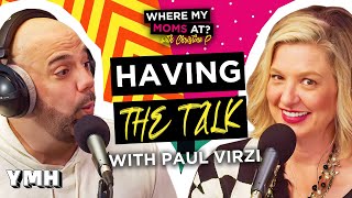 Having The Talk w Paul Virzi  Where My Moms At Ep 196 [upl. by Cirdet584]