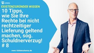 10 Tipps wie Sie Ihre Rechte bei zu später Lieferung geltend machen sog Schuldnerverzug [upl. by Stephania765]