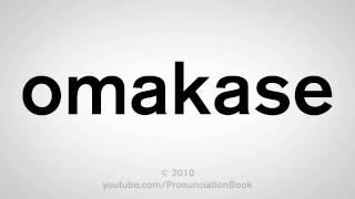 How To Pronounce Omakase [upl. by Meyeroff]