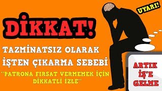 DİKKAT İŞVEREN SİZİ TAZMİNATSIZ OLARAK İŞTEN ÇIKARABİLİR  Önemli açıklama [upl. by Dumm]