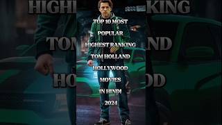 Tom Holland most popular 😍 Hindi dubbed movies  top 10 most ratings tom Holland movies tomholland [upl. by Lissner]