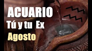 ACUARIO tú y tu ex ♒ ¿Vuelve me quiere Agosto tarot expareja [upl. by Eimat]