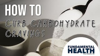 How to curb carbohydrate cravings [upl. by Sillyhp]