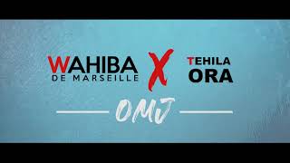 Wahiba De Marseille X Tehila Ora  Omj [upl. by Icul]