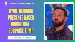 Nouveau Chroniqueur dans TPMP  Nacer Bouguerra Débarque [upl. by Raimundo231]