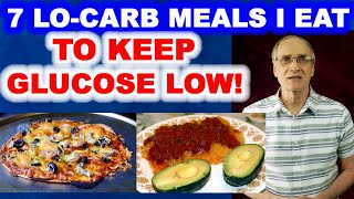 7 Low Carb Meals I Eat to Keep Glucose Low [upl. by Einreb]