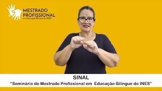 Sinal Seminário do Mestrado Profissional em Educação Bilíngue do INES [upl. by Enitsrik]