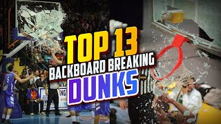 Top 13 Craziest Backboard BREAKING Dunks of AllTime [upl. by Cianca]