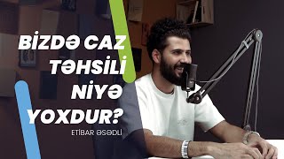 Etibar Əsədli  Azərbaycanda caz təhsili niyə yoxdur  Bayağı musiqi nədir  Söhbətgah [upl. by Lirret]