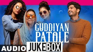 Guddiyan Patole Audio Jukebox  Gurnam Bhullar  Sonam Bajwa  Guddiyan Patole  New Songs 2019 [upl. by Zaria]