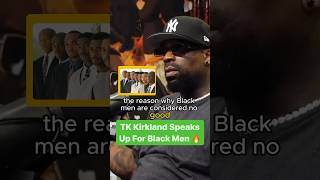 TK Kirkland Speaks Up For Black Men [upl. by Dru111]