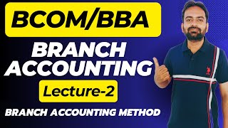 Branch Accounts Lecture2  Branch Account Method  Financial Accounting 202324 [upl. by Durwyn]