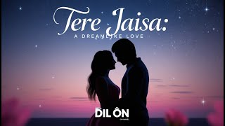 Tere Jaisa  तेरे जैसा A Dreamlike Love  4S 5 RD0904 [upl. by Leonie]