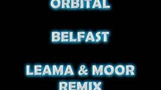 Orbital  Belfast Leama amp Moor Remix [upl. by Chiaki]