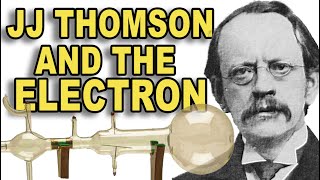 JJ Thomson and the discovery of the electron [upl. by Jael394]