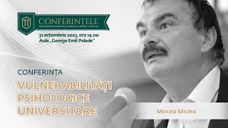 Prof univ dr Mircea Miclea  Vulnerabilități psihologice universitare [upl. by Aihseuqal]