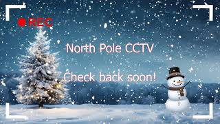 North Pole CCTV [upl. by Nuahsor]