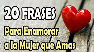 20 Frases Para Enamorar a la Mujer que Amas [upl. by Furlong83]