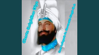 Charta Kalgidhar Diya feat Gurmukh Singh MA [upl. by Sayer690]