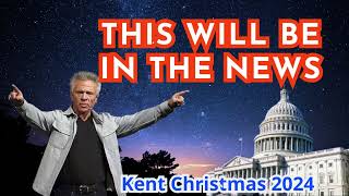 Kent Christmas 2024 PROPHETIC WORD THIS WILL BE IN THE NEWS BEHOLD THE HAND OF GOD Prophecy [upl. by Harty7]