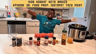 Kids Kookin’ Keto Basics  Episode 39 Food Prep Instapot Taco Meat [upl. by Konopka12]