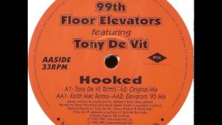 99th Floor Elevators Featuring Tony De Vit  Hooked Keith Mac Remix [upl. by Elyrehc]