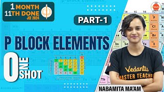 P  Block Elements  One Shot  Class 11 and 12 Chemistry  JEE 2024  Nabamita Maam [upl. by Acinomaj140]