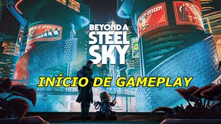 BEYOND A STEEL SKY INÍCIO DE GAMEPLAY PTBR [upl. by Rustie]