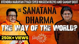 Jitendra Narayan Tyagi Wasim Rizvi on Is Sanatana Dharma the Way of the World  Sanjay Dixit [upl. by Kered]