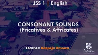 Consonant Sounds Fricatives amp Affricates  JSS1 English [upl. by Hazmah584]