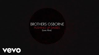 Brothers Osborne  Pushing Daisies Love Alive Official Lyric Video [upl. by Mossberg]