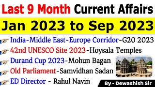 Last 9 Months Current Affairs 2023  January 2023 To September 2023  Important Current Affairs 2023 [upl. by Aysa]