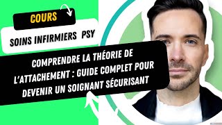 Comprendre la Théorie de lAttachement  Guide complet pour devenir un Soignant Sécurisant [upl. by Aynom]