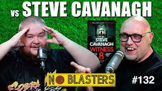 No Blasters 132 Vs Steve Cavanagh [upl. by Ateiluj]