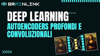 DEEP LEARNING AUTOENCODERS Profondi e Convoluzionali [upl. by Karrie]