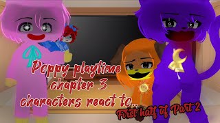 Poppy Playtime chapter 3 characters react to… II First half of Part2 II My AU II 💙🤍⭐️ [upl. by Onaimad]