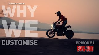 Why We Customise  E01  Autologue Feat BWG 200 BikeWithGirl [upl. by Allemac]