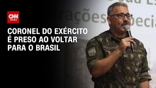 Coronel alvo de operação da PF é preso ao voltar para o Brasil  AGORA CNN [upl. by Elocyn10]