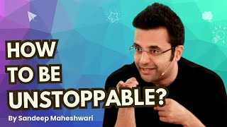 How To Be Unstoppable By Sandeep Maheshwari  Hindi [upl. by Proudman]