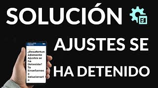 ¿Desafortunadamente Ajustes se ha Detenido Te Enseñamos a Solucionarlo [upl. by Pearline469]