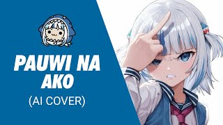 Gawr Gura sings Pauwi Nako AI Cover [upl. by Weitzman]