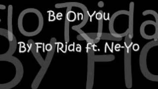 Be On You by Flo Rida ft NeYo lyrics [upl. by Figge]