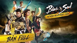 BLADE amp SOUL SỨ MỆNH NGƯỜI ĐƯỢC CHỌN  BẢN FULL [upl. by Garson]