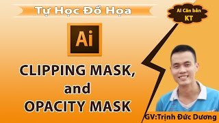 Hướng dẫn sử dụng Clipping mask Opacity mask trong Adobe Illustrator [upl. by Phillips]