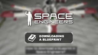 Space Engineers Tutorial Downloading a Blueprint [upl. by Arod236]