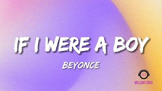 If I Were A Boy  Beyoncé Lyrics  MELLOW LYRIC [upl. by Mindy]