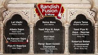 Bandish Fusion Jukebox Lat Ulajhi Albela Sajan Yaad Piya Ki Aaye Ka Karoon Sajni Kesariya Balam [upl. by Meingolda]