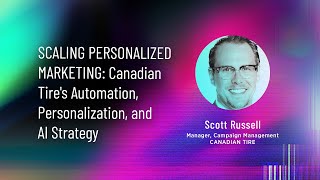 Scaling Personalized Marketing Canadian Tires Automation Personalization and AI Strategy [upl. by Elisha]