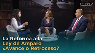 La Reforma a la Ley de Amparo ¿Avance o Retroceso [upl. by Salamone]