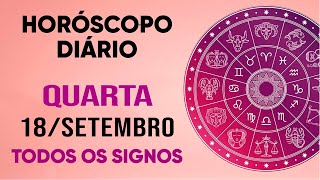 HORÓSCOPO DO DIA  QUARTA DIA 180924  PREVISÕES PARA TODOS OS SIGNOS [upl. by Nairoc]